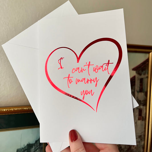'I can't wait to marry you' Valentines Greeting Card